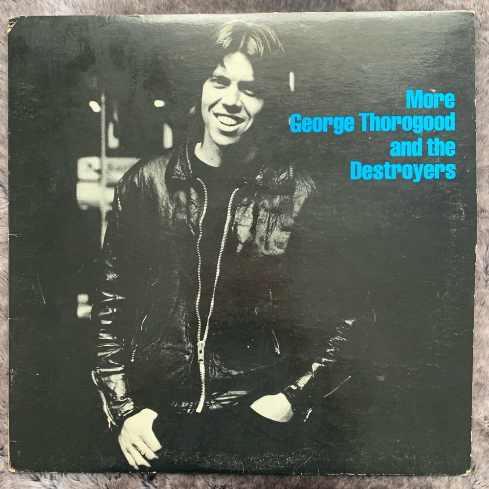 More George Thorogood And The Destroyers Vinyl Record from 1980